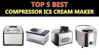 Best Compressor Ice Cream Maker 2019 - 2020