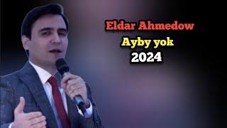 Eldar Ahmedow  - Ayby yok 2024