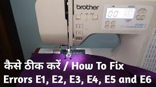 How To Fix Errors In Brother FS -101 Sewing Machine (E1 to E6)