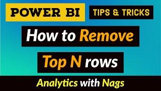 How to Remove Top N rows in Power BI Desktop Tips and Tricks (1/100)