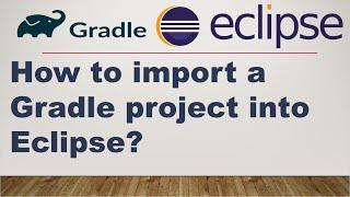 How to import a Gradle project into Eclipse? || Java Gradle Project || Import Project in Eclipse