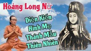 Hoàng Long Nữ(P 55)Bất Ngờ Khi Thấy Hình Thật Mẹ Thiên Nhiên Địa Mẫu.