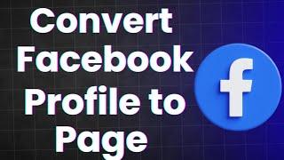 How to convert your Facebook profile to page and start making money