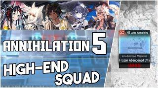 Annihilation 5 - Frozen Abandoned City | High End Squad |【Arknights】