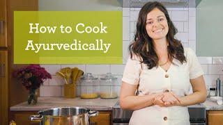 What Is Ayurvedic Cooking? | Digestion & Eating Ayurvedically