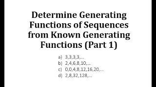 Determine Generating Functions of Sequences from Known Generating Functions (Part 1)