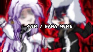 4ÆM / NANA MEME || TREND || Background Credits - ​⁠ @xRasazyx ||Ft. fyodor and Sigma