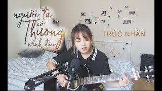 NGƯỜI TA CÓ THƯƠNG MÌNH ĐÂU (TRÚC NHÂN) - Hannah Hoang cover #NTCTMD