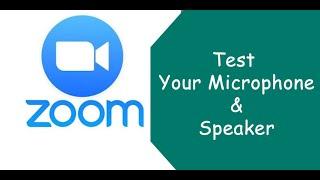 How To Test Your Microphone And Speaker For Zoom Meeting