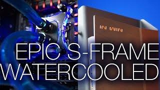 Inwin S-Frame Epic Liquid Cooled PC Build!