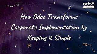 How Odoo Transforms Corporate Implementation by Keeping it Simple