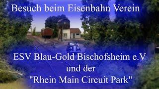 Zu Besuch beim Eisenbahn Verein - ESV Blau-Gold Bischofsheim e.V und dem "Rhein Main Circuit Park"