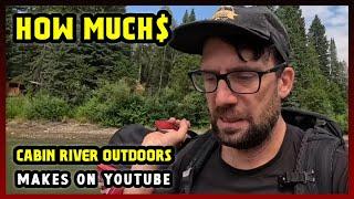 This Is How much money Cabin River Outdoors makes on YouTube 2024