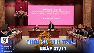 Thời sự 11h trưa 27/11. Tổng Bí thư Tô Lâm làm việc với Ban Thường vụ Thành ủy Hà Nội - VNews