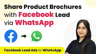 Share Product Brochures with Facebook Lead Ads Leads via WhatsApp [2024 WhatsApp Marketing Strategy]