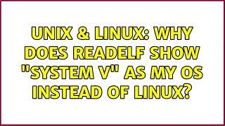 Unix & Linux: Why does readelf show "System V" as my OS instead of Linux?