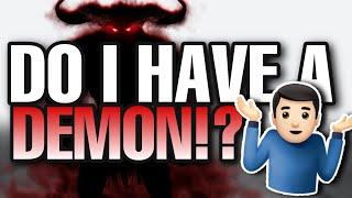 Do I have a DEMON? 3 ways you can KNOW!