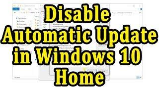 How to disable windows automatic update in Windows 10 Home edition.