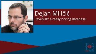 RavenDB: a really boring database! with Dejan Miličić