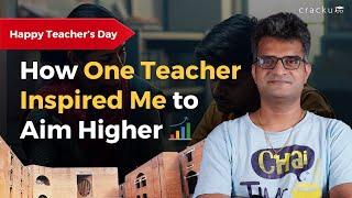 How One Teacher Inspired Me To Aim Higher - Maruti Sir (CAT 100%iler)