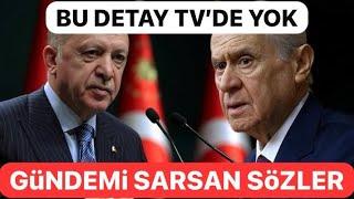 Devlet Bahçeli ve Erdoğan hakkında gündemi sarsan sözler! Bu detay TV’de yok