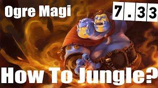 DoTa 2 How To Jungle Ogre Magi Patch 7.33