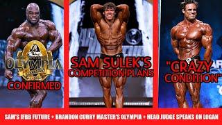 Sam Sulek's IFBB Competition Plans + Brandon Curry IN Master's Olympia + Head Judge Speaks on Logan