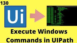 How to Execute Windows Commands in UiPath RPA| Sending commands to Windows cmd.exe Uipath Rpa