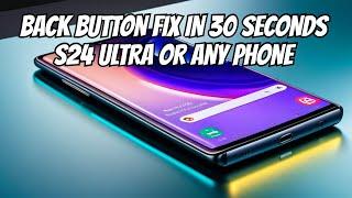 How To Get The Back Button On S24 Ultra: 30 Second Fix!