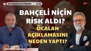 BAHÇELİ’NİN ÖCALAN ÇAĞRISI GERÇEKLEŞECEK Mİ? GERÇEKLEŞMEZSE NELER OLACAK?MÜMTAZ’ER TÜRKÖNE-A-TARAKCI