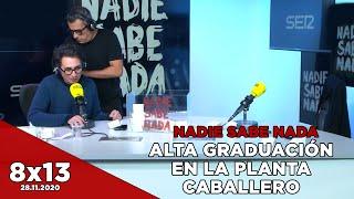 NADIE SABE NADA 8x13 | Alta graduación en la planta caballero