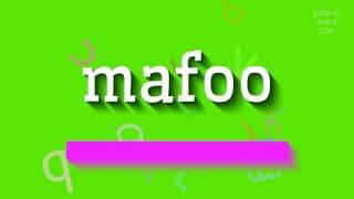 HOW TO SAY MAFOO?