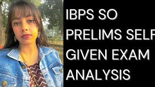 IBPS SO PRELIMS SELF GIVEN EXAM ANALYSIS 2022!!!