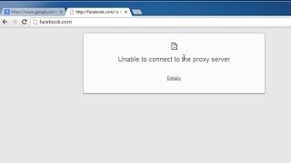 How do I fix Google Chrome "Unable to connect to the proxy server" error
