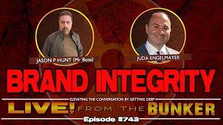 Live From The Bunker 743: Brand Integrity | Guest Juda Engelmayer