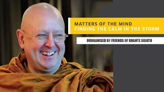 Matters of the mind - Finding the calm in the storm (A talk by Ajahn Brahm)