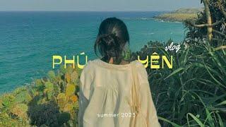 phú yên vlog | du lịch phú yên ăn gì chơi gì 2n1đ | lời khuyên từ dân địa phương 