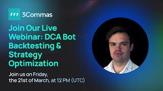 DCA Bot Backtesting & Strategy Optimization | Live Webinar – 3Commas