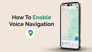 How To Enable Voice Navigation In Google Maps?