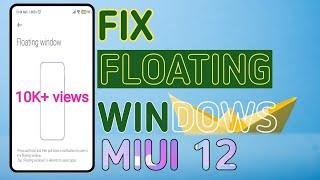 [FIX] How to fix Floating windows not working in MIUI 12 in all xiaomi phones 2021- Part 1