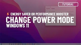 Windows 11: Change power mode to save energy or increase performance