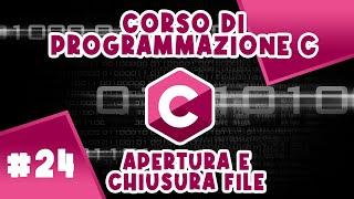 I File in C - Apertura e Chiusura dei File + tanta teoria - Corso #24 di Programmazione C