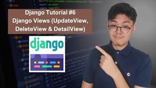 Django Tutorial #6 - Django Views (UpdateView, DeleteView & DetailView)