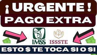 ¡OFICIAL! PAGO EXTRA a ESTOS PENSIONADOS esta es la CANTIDAD IMSS E ISSSTE PENSIÓN  JULIO 2024 ️