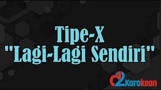 Tipe X - Lagi Lagi Sendiri ( Karaoke/No vocal )