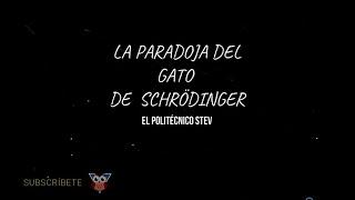 LA PARADOJA DEL GATO DE SCHRÖDINGER