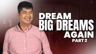 DREAM BIG DREAMS AGAIN Part 2 | Rev. Ito Inandan | JA1 Rosario