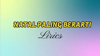 NATAL PALING BERARTI || LIRIK LAGU