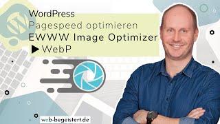 Bilder in WordPress optimieren mit WebP und dem EWWW Image Optimizer Plugin [Tutorial]