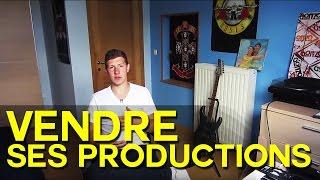 COMMENT VENDRE SES PRODUCTIONS ?